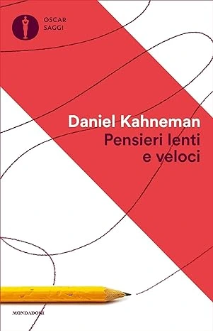 Pensieri Lenti e Veloci Kahneman Tsverski